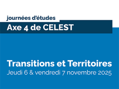 Journées d’études – Axe 4 de CELEST- Transitions et territoires